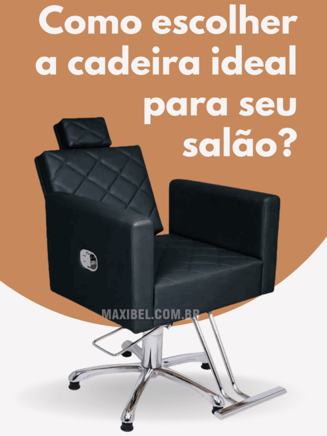Como escolher a cadeira ideal para seu salão